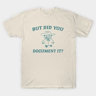 But Did You Document It, Retro Cartoon T Shirt, Weird T Shirt, Meme T Shirt, Trash Panda T Shirt, Unisex T-Shirt